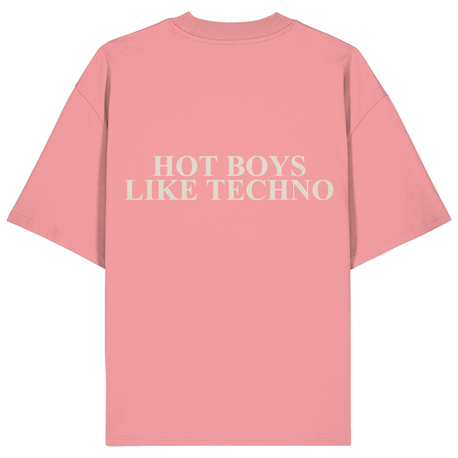 Shirt knallpink Rücken: HOT BOYS LIKE TECHNO