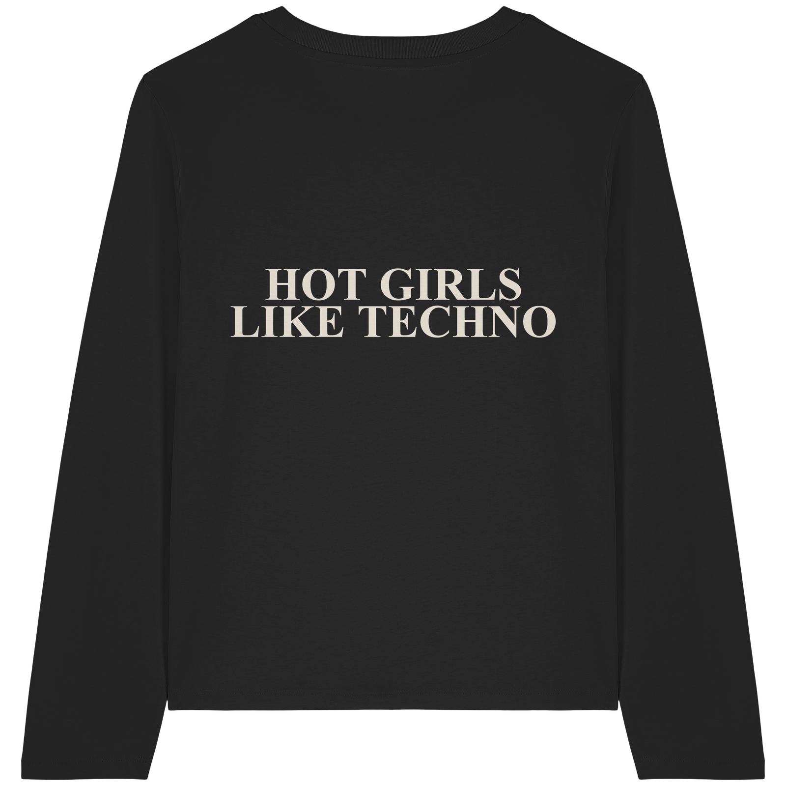 Longsleeve Rücken: HOT GIRLS LIKE TECHNO