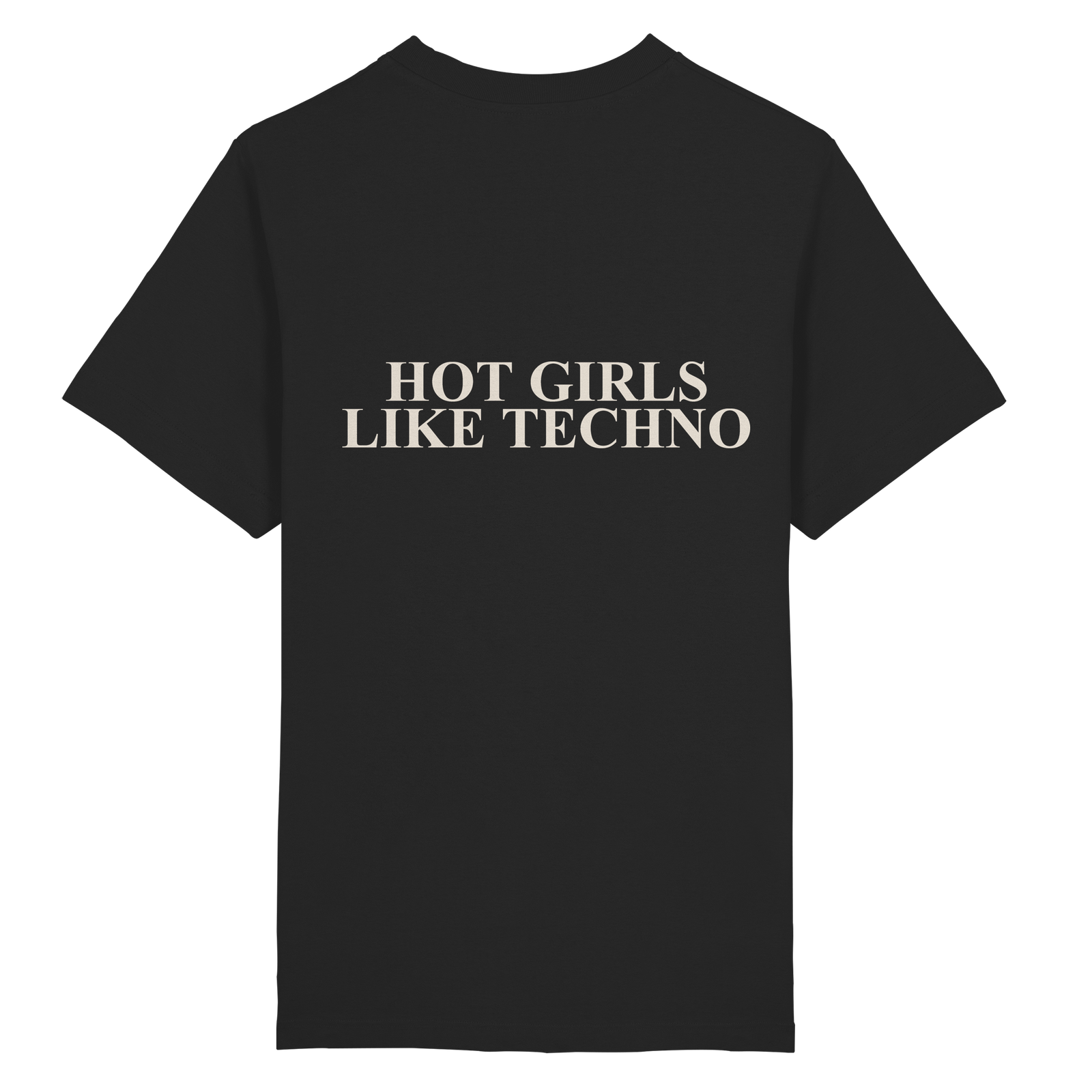 Shirt Rücken: HOT GIRLS LIKE TECHNO